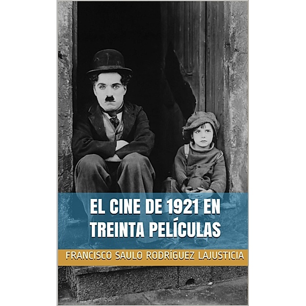 El cine de 1921 en treinta películas, Francisco Saulo Rodríguez Lajusticia