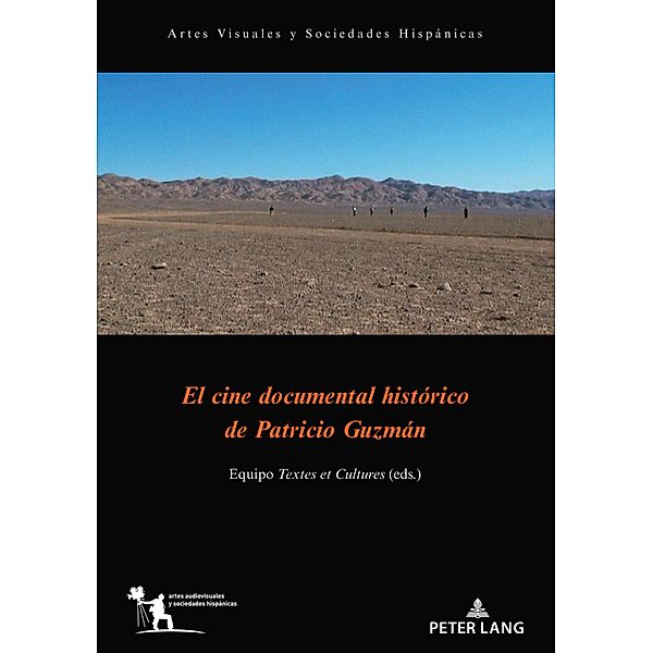 El cine documental histórico de Patricio Guzmán / Artes visuales y sociedades hispánicas Bd.1