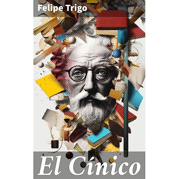 El Cínico, Felipe Trigo