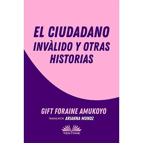 El Ciudadano Inválido Y Otras Historias, Gift Foraine Amukoyo