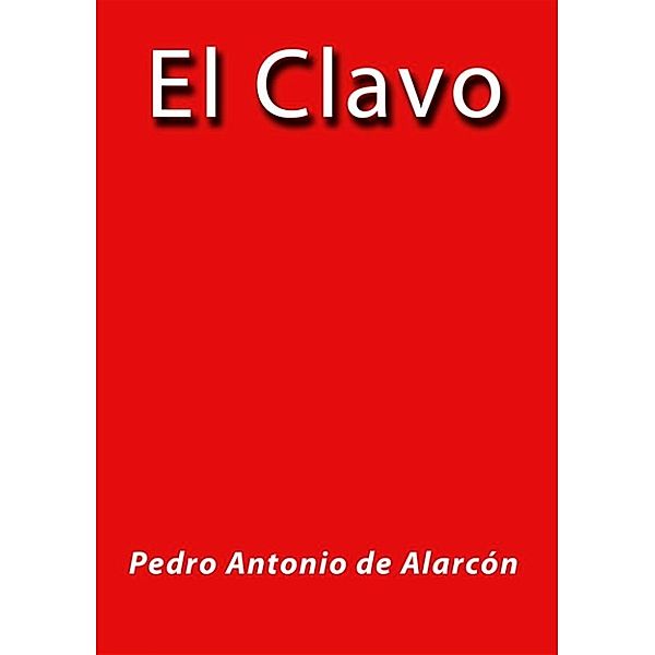 El clavo, Pedro Antonio de Alarcón