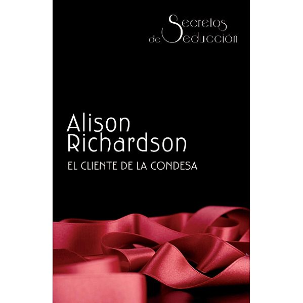 El cliente de la condesa / Secretos de seducción, Alison Richardson