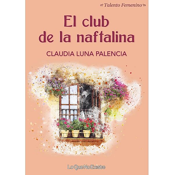 El club de la naftalina / Talento femenino, Claudia Luna Palencia