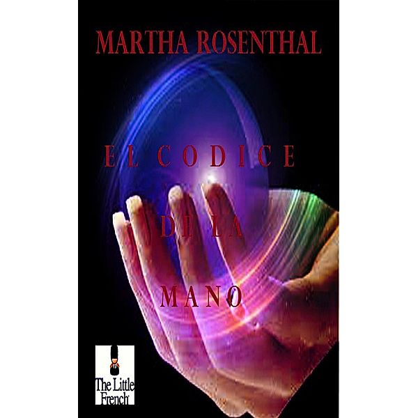 El Codice de la Mano, Martha Rosenthal