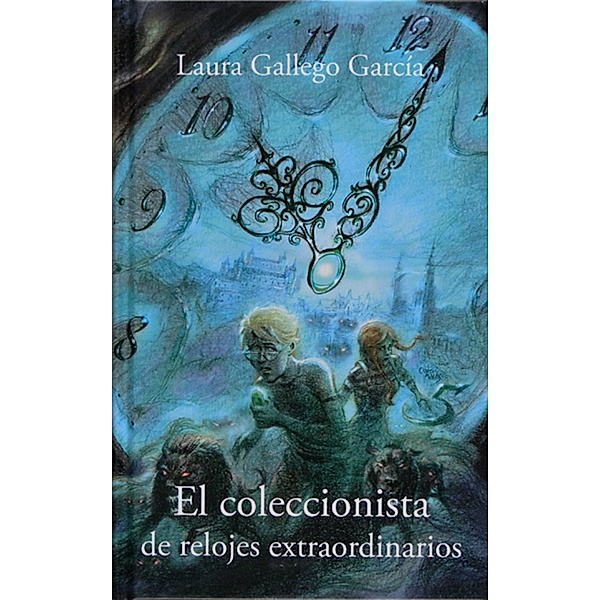 El coleccionista de relojes extraordinarios / Especiales Laura Gallego, Laura Gallego García