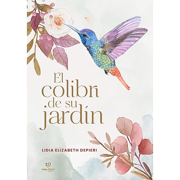El colibrí de su jardín, Lidia Elizabeth Depieri