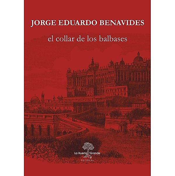 El collar de los Balbases, Jorge Eduardo Benavides