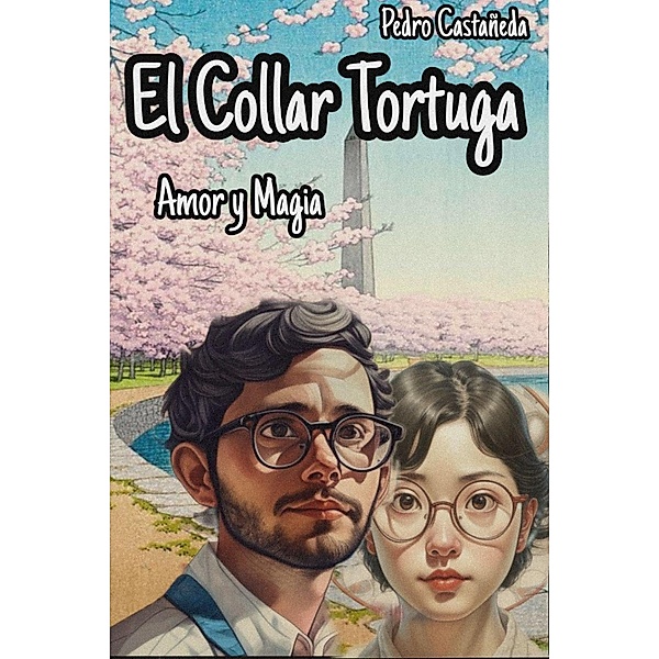 El Collar Tortuga | Amor y Magia (1, #1) / 1, Pedro Castañeda