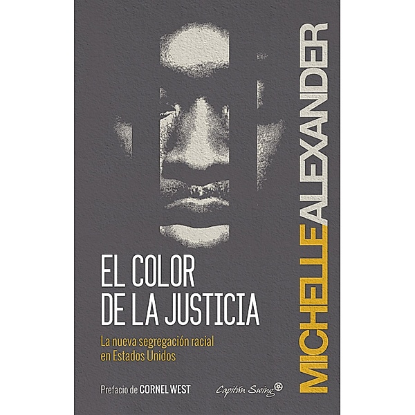 El color de la justicia / Ensayos, Michelle Alexander