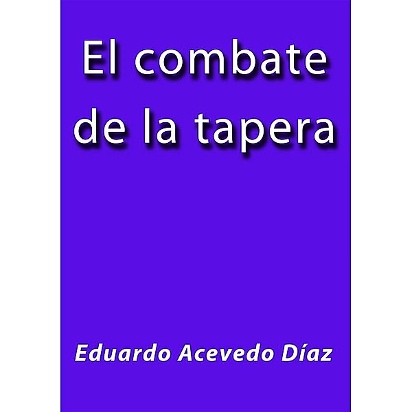 El combate de la tapera, Eduardo Acevedo Díaz