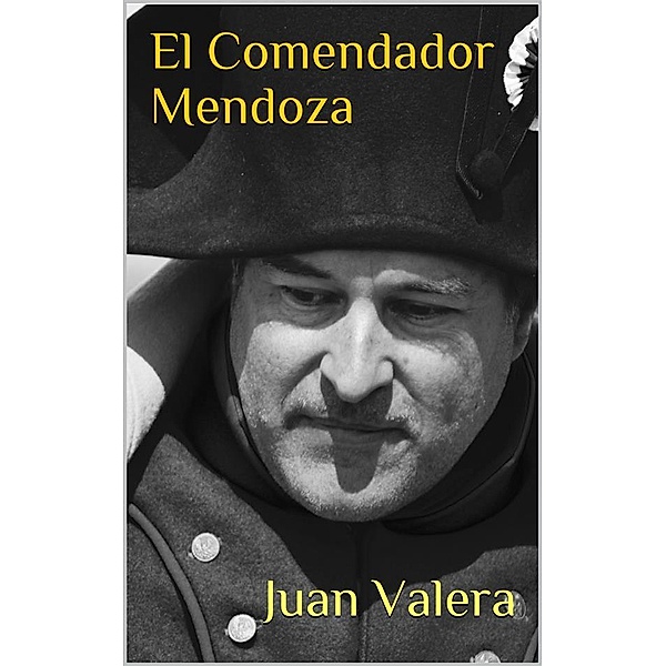 El comendador Mendoza, Juan Valera