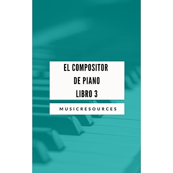 El Compositor de Piano Libro 3 / El Compositor de Piano, Music Resources