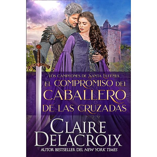 El compromiso del caballero de las Cruzadas (Los campeones de Santa Eufemia, #5) / Los campeones de Santa Eufemia, Claire Delacroix