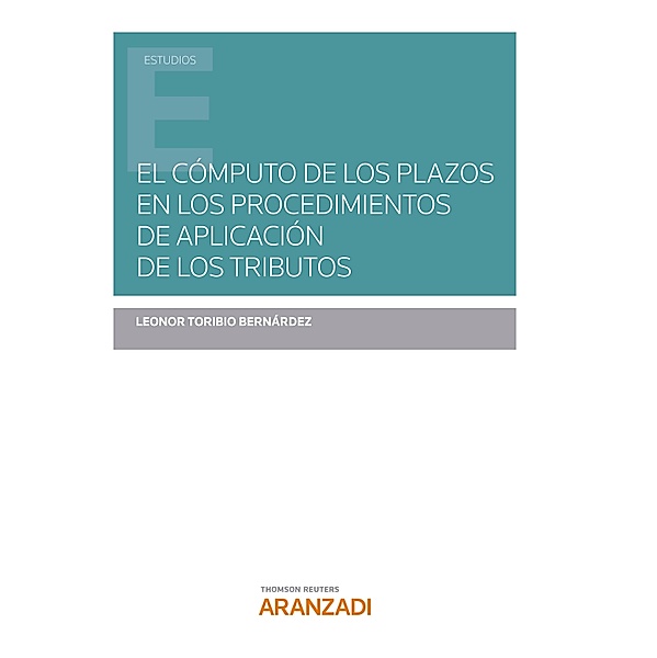 El cómputo de los plazos en los procedimientos de aplicación de los tributos / Estudios, Leonor Toribio Bernárdez