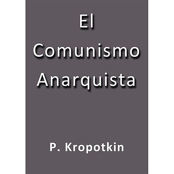 El comunismo anarquista, P. Kropotkin
