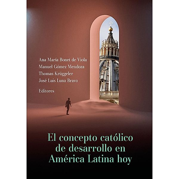 El concepto católico de desarrollo en América Latina hoy, Adrián E Beling, Carlos Ignacio Man Ging S. J, María Guadalupe Martino, Emmanuel Poretti, David Sulmont, Markus Vogt, Ana María Bonet de Viola, Andreas Exner, Raphael Ferbas, Manuel Gómez Mendoza, Thomas Krüggeler, Luis Ferney López Jiménez, José Luis Luna Bravo, Kátia Madruga