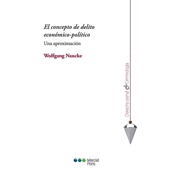 El concepto de delito económico-político / Derecho Penal y Criminología, Wolfgang Naucke