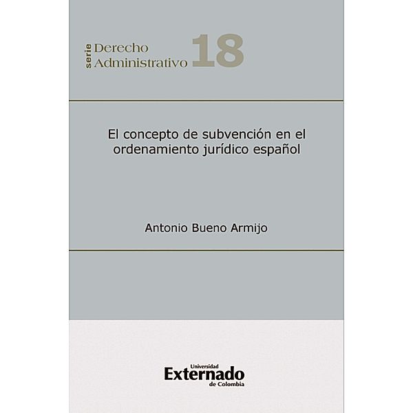 El concepto de subvención en el ordenamiento Jurídico Español, Antonio Bueno Armijo