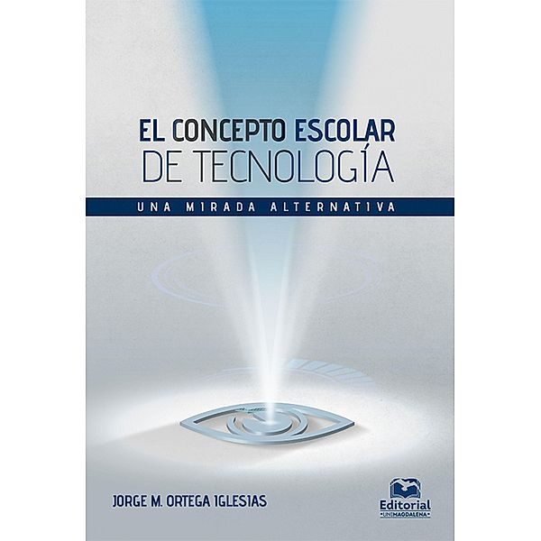 El concepto escolar de tecnología, Jorge Mario Ortega Iglesias