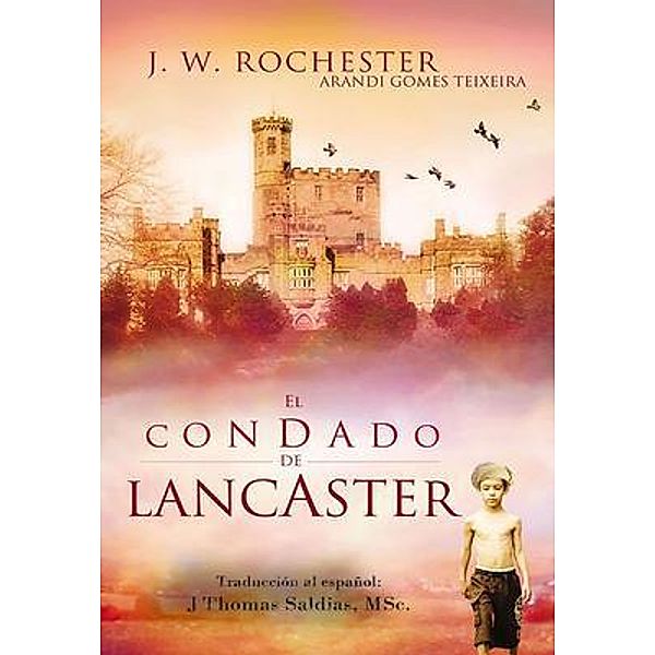 El Condado de Lancaster, Arandi Gomes Texeira, Por El Espíritu Conde J. W. Rochester