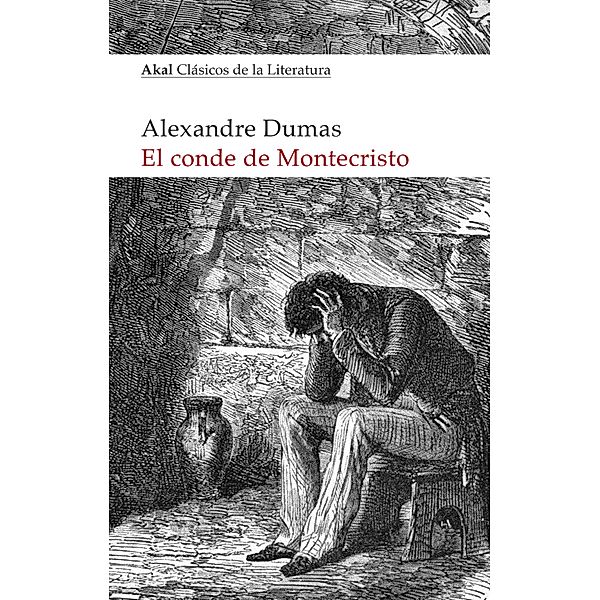 El conde de Montecristo / Akal Clásicos de la Literatura Bd.7, Alexandre Dumas