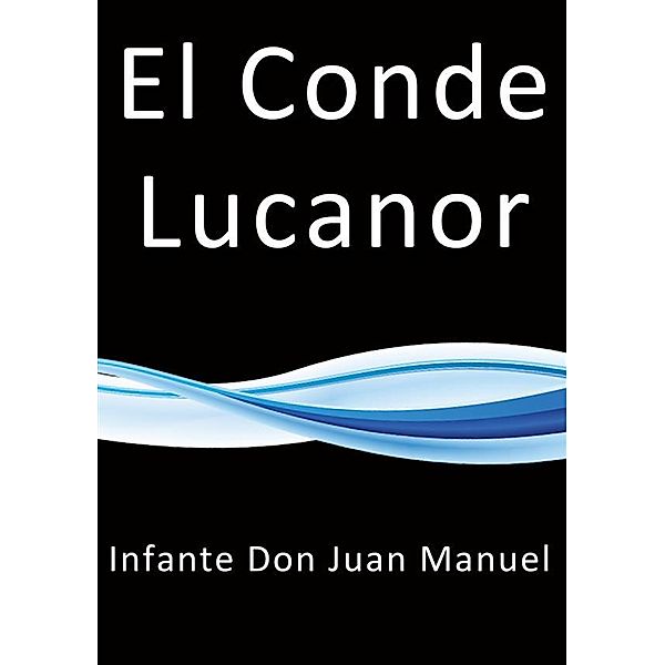 El Conde Lucanor, Infante don Juan Manuel