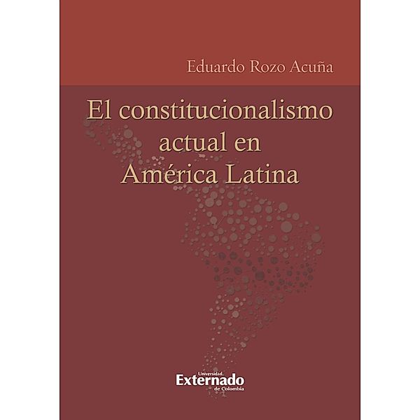 El constitucionalismo actual en América Latina, Eduardo Rozo