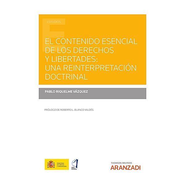 El contenido esencial de los derechos y libertades: una reinterpretación doctrinal / Estudios, Pablo Riquelme Vázquez