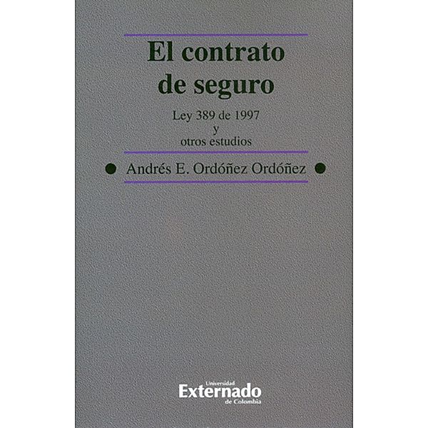 El contrato de seguro : Ley 389 de 1997 y otros estudios, Andrés E Ordóñez