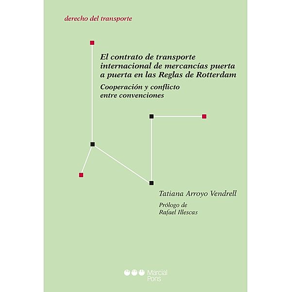 El contrato de transporte internacional de mercancías puerta a puerta en las Reglas de Rotterdam / Monografías de derecho de transporte, Tatiana Arroyo Vendrell