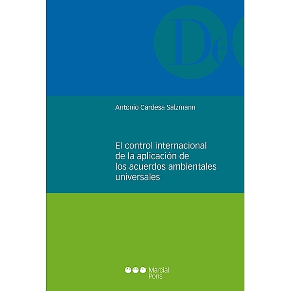 El control internacional de la aplicación de los acuerdos ambientales universales / Monografías jurídicas, Antonio Cardesa Salzmann