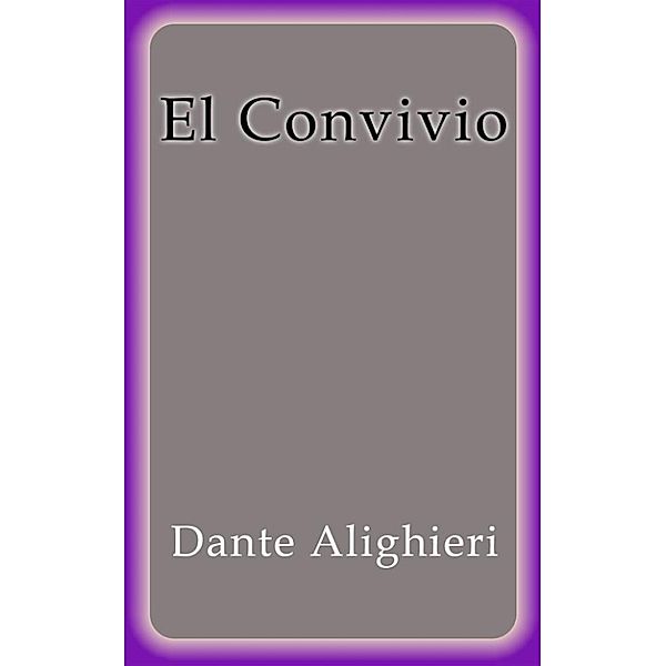 El Convivio, Dante Alighieri