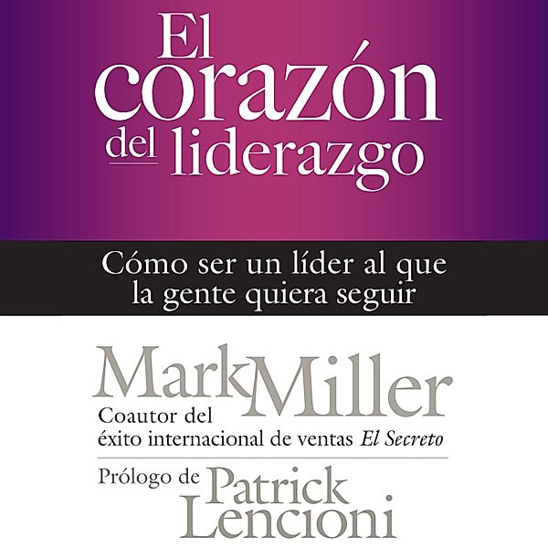 El corazón del liderazgo, Mark Miller