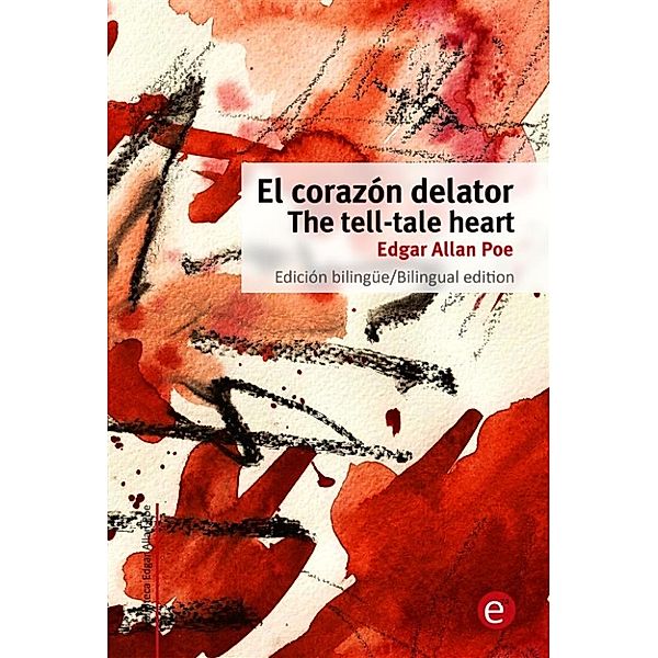 El corazón delator/The tell-tale heart, Edgar Allan Poe
