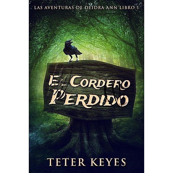 El Cordero Perdido / Las Aventuras De Deidra Ann Bd.1, Teter Keyes