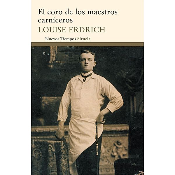 El coro de los maestros carniceros / Nuevos Tiempos Bd.189, Louise Erdrich