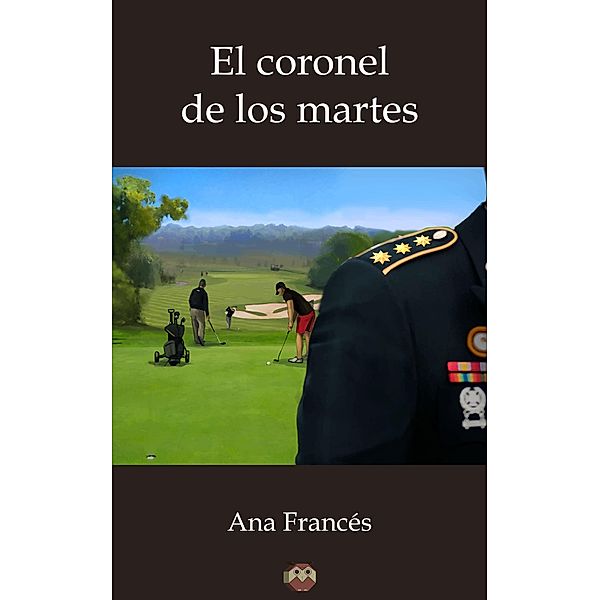 El coronel de los martes, Ana Francés