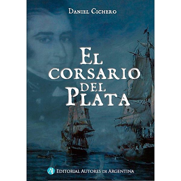 El corsario del Plata, Daniel Eduardo Cichero