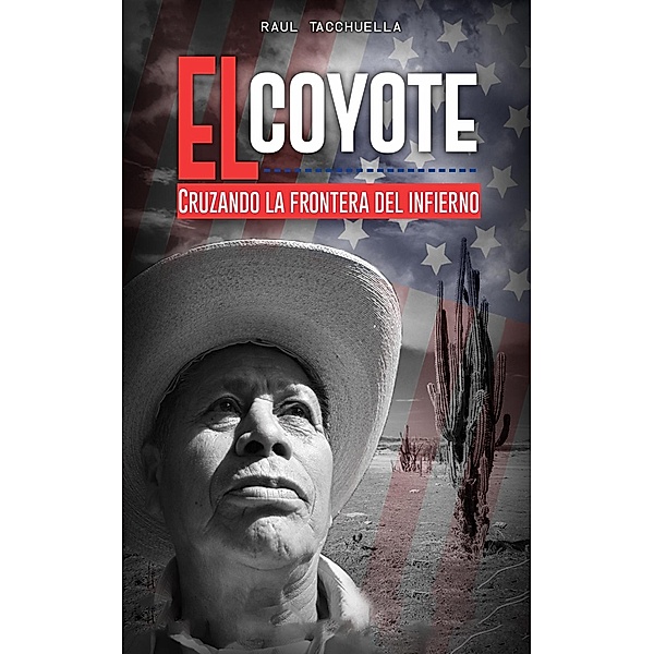 El Coyote: Cruzando la frontera del infierno, Raul Tacchuella