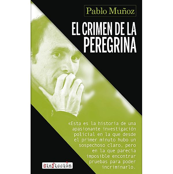 El crimen de la peregrina / SinFicción Bd.14, Pablo Muñoz