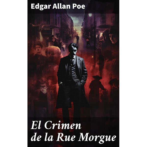 El Crimen de la Rue Morgue, Edgar Allan Poe