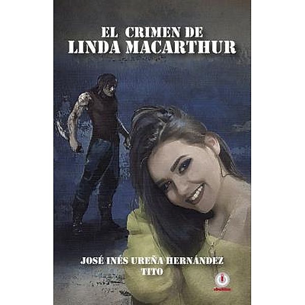 El crimen de Linda Macarthur / ibukku, LLC, José Inés Ureña Hernández