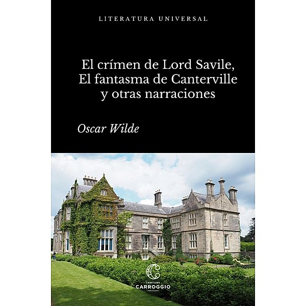 El crimen de Lord Arthur Savile, El fantasma de Canterville y otras narraciones / Literatura universal, Oscar Wilde