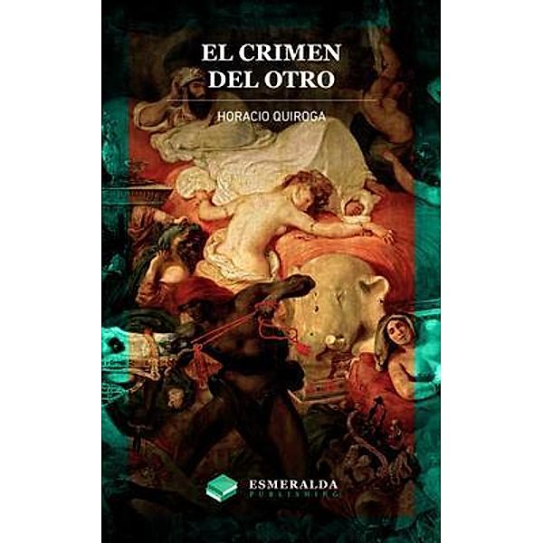 El crimen del otro, Horacio Quiroga