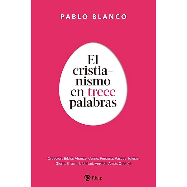 El cristianismo en 13 palabras / Religión. Fuera de colección, Pablo Blanco Sarto