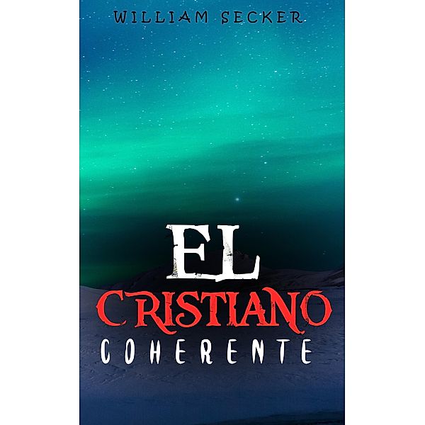 EL CRISTIANO COHERENTE, William Secker