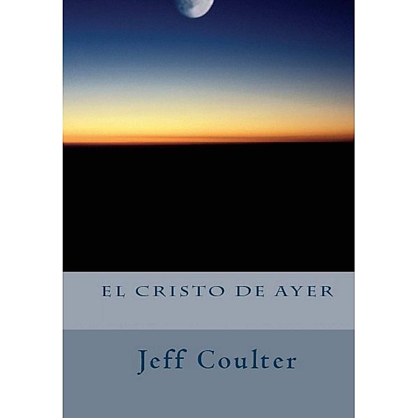 El Cristo de ayer, Jeff Coulter