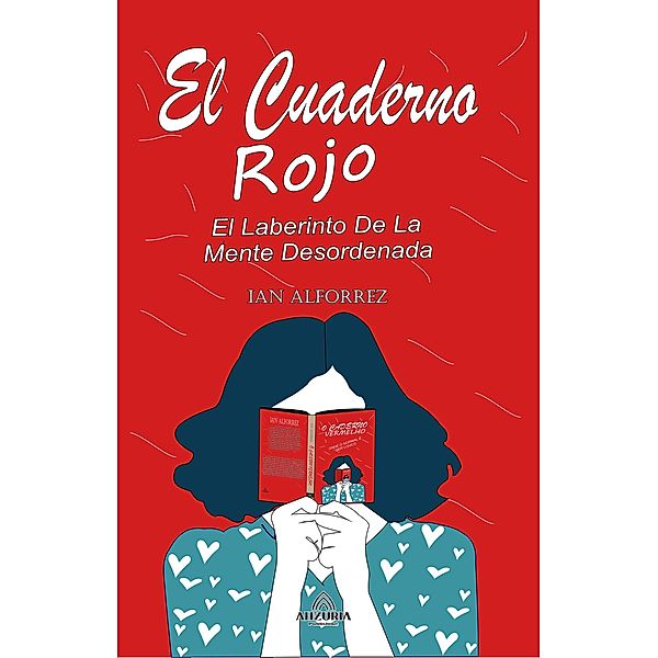 El Cuaderno Rojo - El Laberinto De La Mente Desordenada, Ian Alforrez