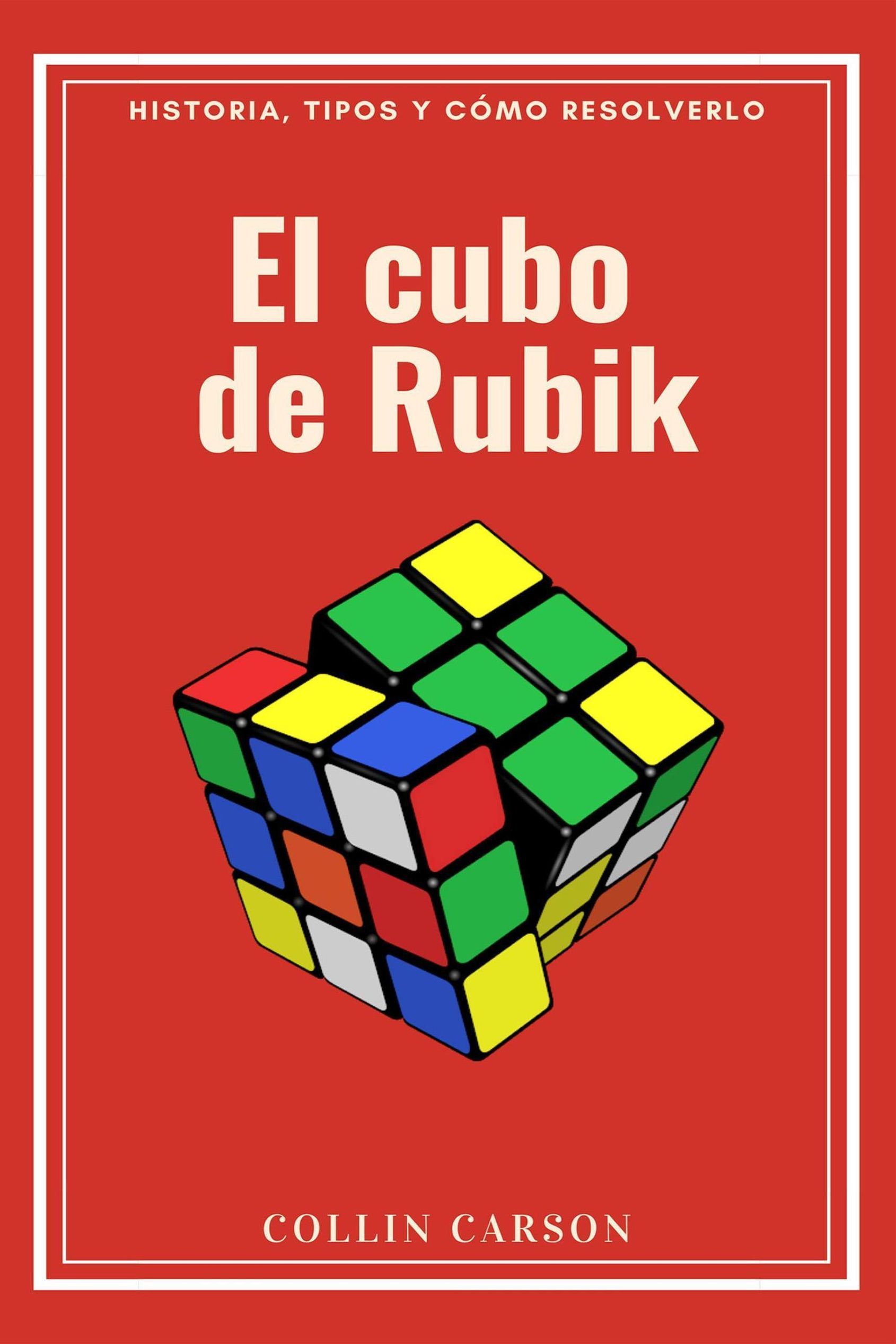 Cubo De Rubik Tipos El cubo de Rubik: historia, tipos y cómo resolverlo eBook v. Collin Carson  | Weltbild