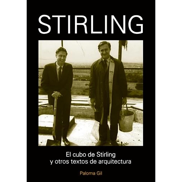 El cubo de Stirling y otros textos de arquitectura, Paloma Gil
